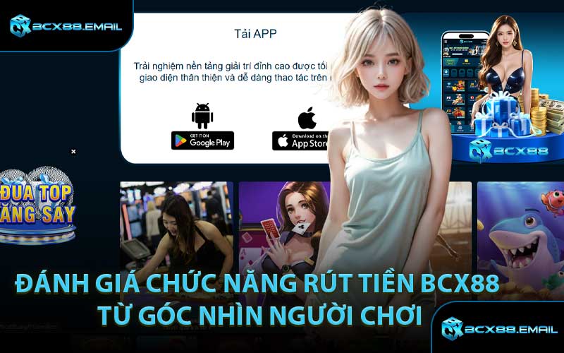 Đánh Giá Chức Năng Rút Tiền BCX88 Từ Góc Nhìn Người Chơi