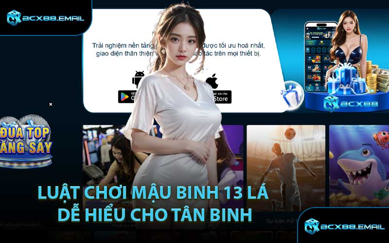 Luật Chơi Mậu Binh 13 Lá Dễ Hiểu Cho Tân Binh