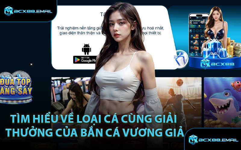 Tìm Hiểu Về Loại Cá Cùng Giải Thưởng Của Bắn Cá Vương Giả