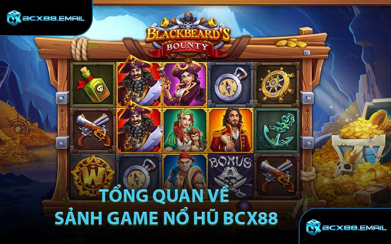 Tổng Quan Về Sảnh Game Nổ Hũ BCX88