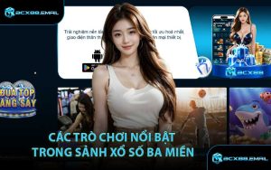 Các trò chơi nổi bật trong sảnh xổ số ba miền
