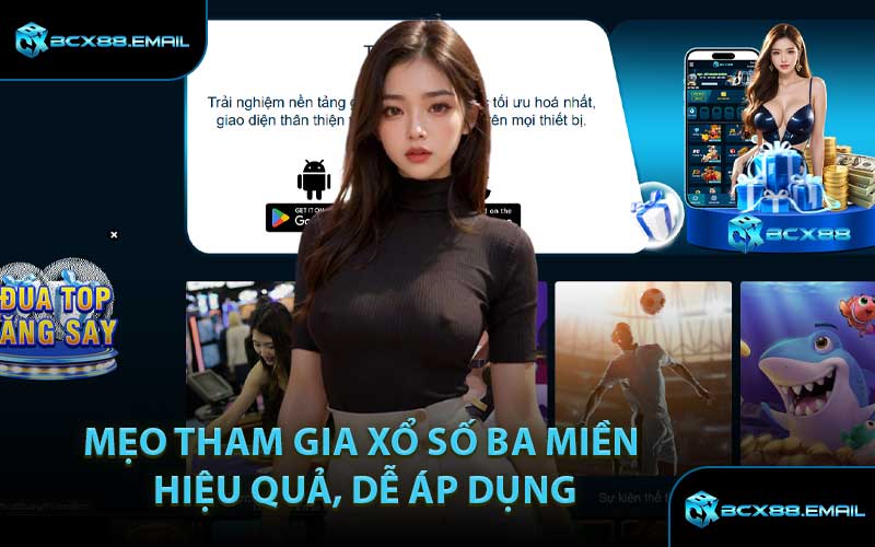 Mẹo tham gia xổ số ba miền hiệu quả, dễ áp dụng