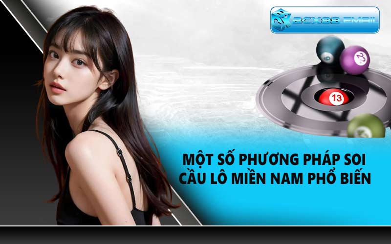 Một số phương pháp soi cầu lô miền Nam phổ biến