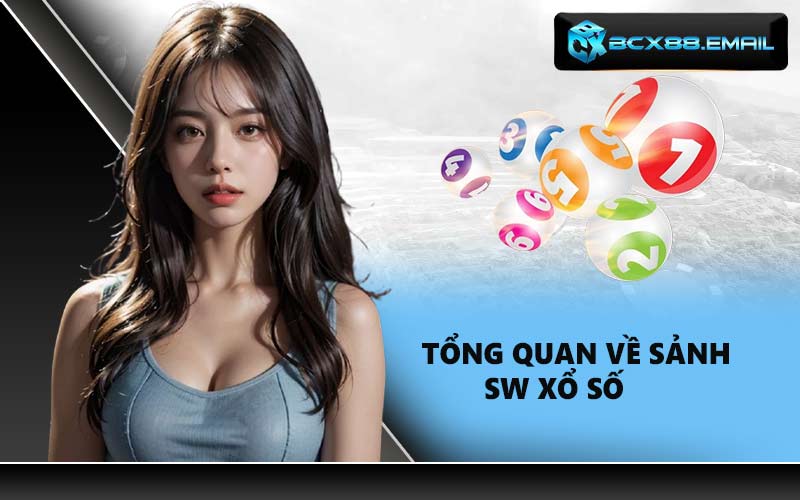Tổng quan về sảnh SW Xổ Số